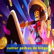 cantar pedras de bingo